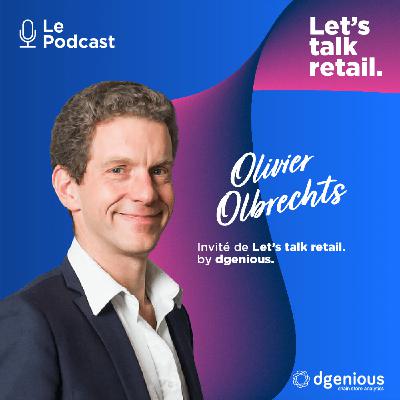 #9 - Olivier Olbrechts, Comment lance-t-on une chaine de magasins en partant de zéro ?