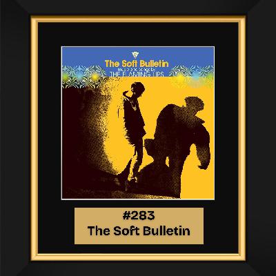 #283 - The Soft Bulletin by The Flaming Lips (1999)