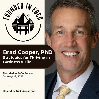 Dr. Brad Cooper - Founded in FoCo Podcast Dr. Brad Cooper - Founded in FoCo Podcast