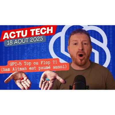 Bon, GPT-5 : Révolution ou Évolution ? Et les autres dingueries IA de l'été !