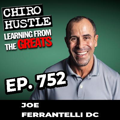 Making Tools to Increase Case Value with Dr Joe Ferrantelli DC - Chiro Hustle Podcast 752 Making Tools to Increase Case Value with Dr Joe Ferrantelli DC - Chiro Hustle Podcast 752