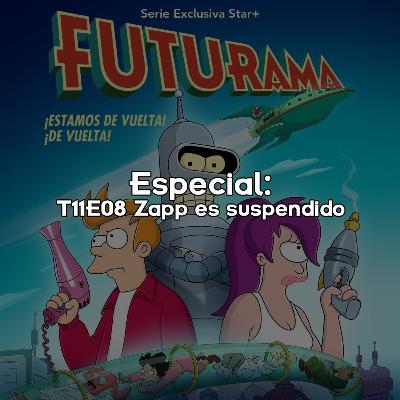 Especial: T11E08 Zapp es suspendido 🙍‍♂️🚫