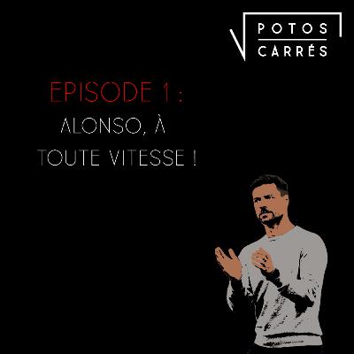 Potos Carrés - Saison 4, Episode 1 - Alonso, à toute vitesse !