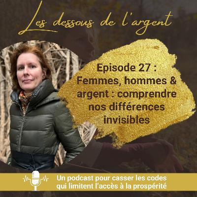 #27 : Femmes, hommes & argent : comprendre nos différences invisibles #27 : Femmes, hommes & argent : comprendre nos différences invisibles