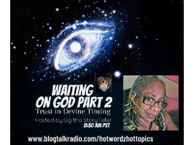 Waiting On God:Trust In Devine Timing Hosted by Gg the StoryTeller