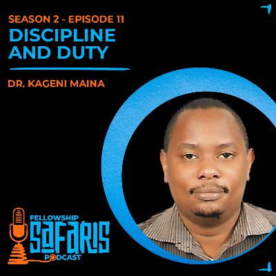 S2 Ep.11: Discipline and Duty - Dr. Kageni Maina