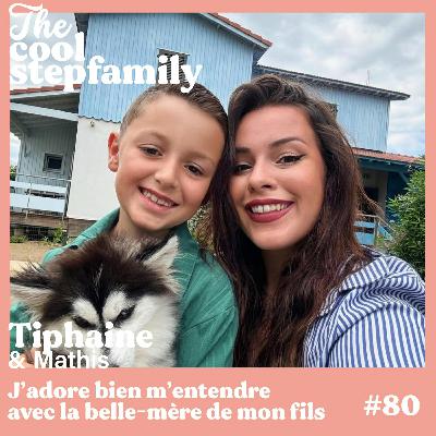ÉP 80 - Tiphaine, J'adore bien m'entendre avec la belle-mère de mon fils