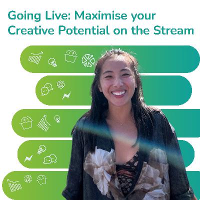 S2 EP22: Going Live! Maximise your Creative Potential on the Stream