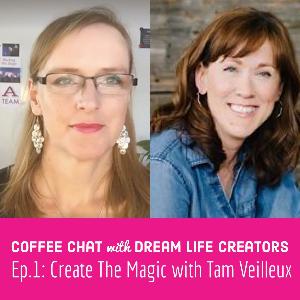 Ep. 1: Create the Magic with Tam Veilleux