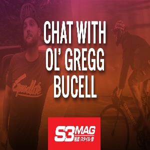 Chat With Ol' Gregg Bucell