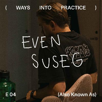 Even Suseg (Also Known As)