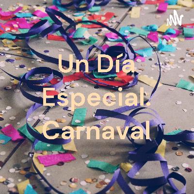 Un día especial. E1. EL CARNAVAL
