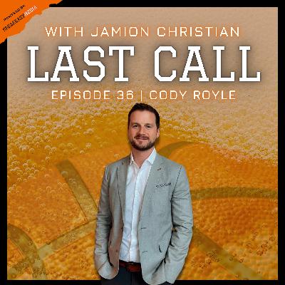 36) Cody Royle - Last Call With Jamion Christian - Powered by SpeakeasyForSports