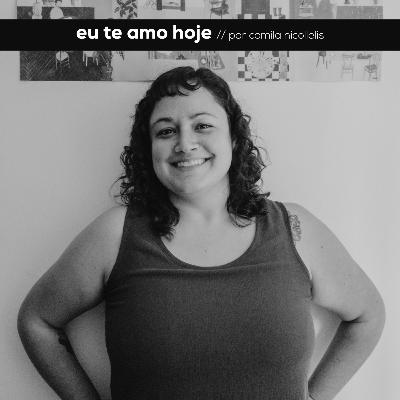 eu te amo hoje, por camila nicollelis.