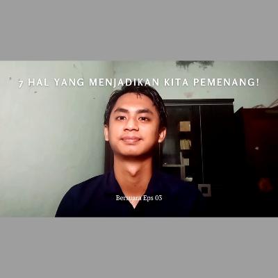 7 Hal Yang Menjadikan Kita Pemenang - Bersuara Eps 03