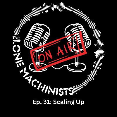 Ep. 31: Scaling Up