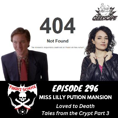 296 - Miss Lilly Pution Manison - Loved to Death, Tales from the Crypt (Part 3) 296 - Miss Lilly Pution Manison - Loved to Death, Tales from the Crypt (Part 3)