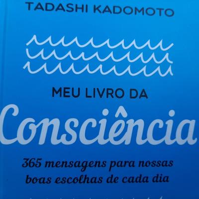 O livro da consciencia - 365 mensagens para nossas boas escolhas de cada dia O livro da consciencia - 365 mensagens para nossas boas escolhas de cada dia