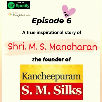 Ep 6❤️/Story of Kancheepuram S.M.Silks owner Manohar