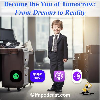 Become the You of Tomorrow: From Dreams to Reality