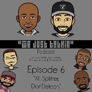 #WeJustTalkinPodcast Episode 6