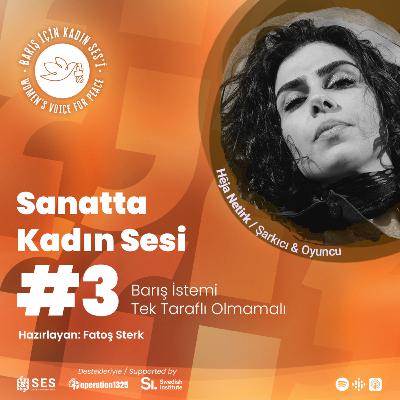 Sanatta Kadın SES’i #3: Barış istemi tek taraflı olmamalı - Hêja Netirk