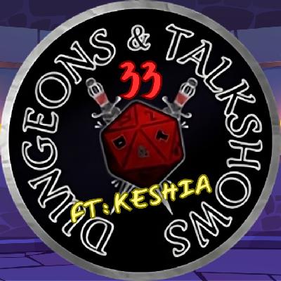Dungeons & Talkshows: Ep 33  New Game Who Dis? ft: Keshia (Confessions of a Game Master)