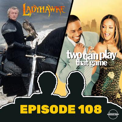 108. Ladyhawke & Two Can Play That Game 108. Ladyhawke & Two Can Play That Game