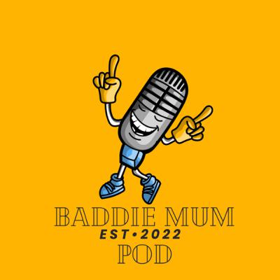 Baddie Mum pod (Trailer)