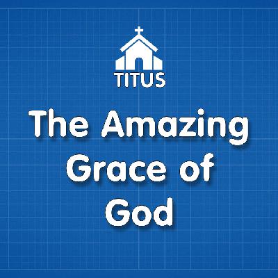 The Amazing Grace of God