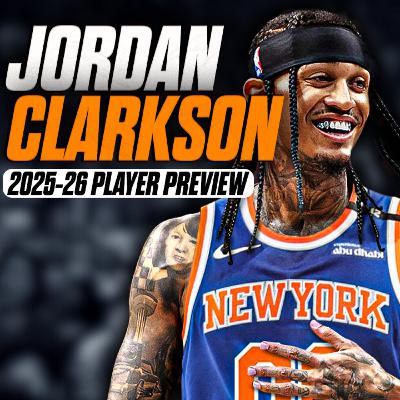 How Jordan Clarkson Fits the New York Knicks | 2025-26 Player Preview