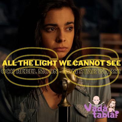 66. All the Light We Cannot See och Rebel Moon - som Star Wars?
