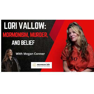Ep265: Lori Vallow: Mormonism, Murder, and Belief
