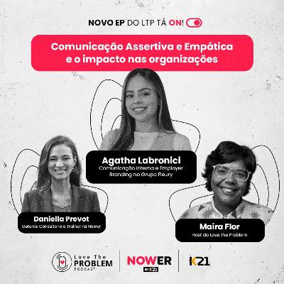 Ep. 225 - Comunicação Assertiva e Empática e o impacto nas organizações