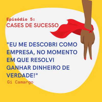 Cases de sucesso com Gi Camargo