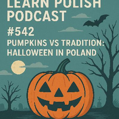 #542 Pumpkins vs Tradition: Halloween in Poland #542 Pumpkins vs Tradition: Halloween in Poland