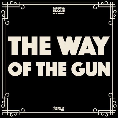 Tarantinoesque Film Review 7: The Way of the Gun