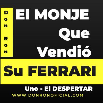 El Monje que Vendio su Ferrari ( Uno - El Despertar )