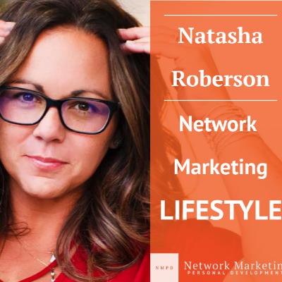 Natasha Roberson - Network Marketing Success Lifestyle