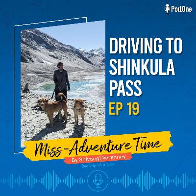 Ep 19 - Driving to Shinkula Pass // The Road Between Ladakh & Lahaul