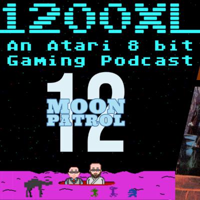 Moon Patrol is a be-boppin' good time! 1200XL: An Atari 8 Bit Podcast 12