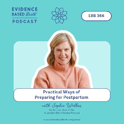 EBB 366 - Practical Ways of Preparing for Postpartum with Sophie Walker, Author and Host of the Australian Birth Stories Podcast