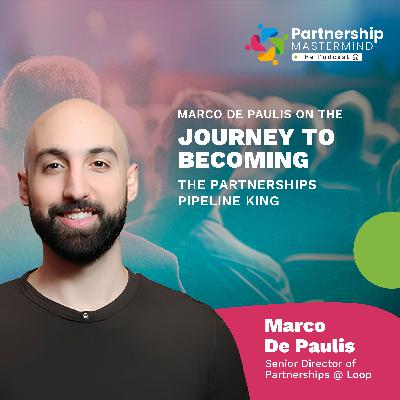 Marco De Paulis on the Journey to Becoming the Partnerships Pipeline King