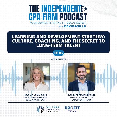 Ep 6 - Learning and Development Strategy: Culture, Coaching, and the Secret to Long-Term Talent