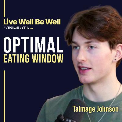 Want Better Sleep & Overall Health? Talmage Johnson’s Optimal Eating Window | Be Well Moments