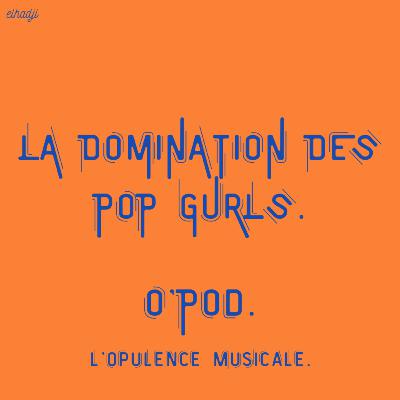 LA DOMINATION DES POP GURLS.
