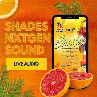 SHADES [LIVE AUDIO] | NXTGEN SOUND (3.25.23)