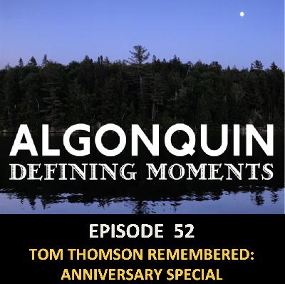 Episode 52: Tom Thomson Remembered: Anniversary Special Episode 52: Tom Thomson Remembered: Anniversary Special