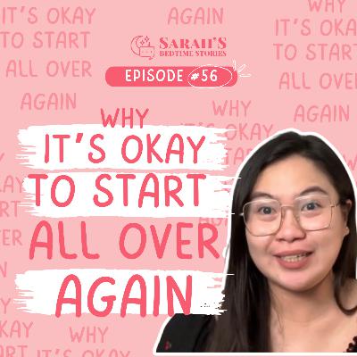 Why it's okay to start all over again | Ep 56