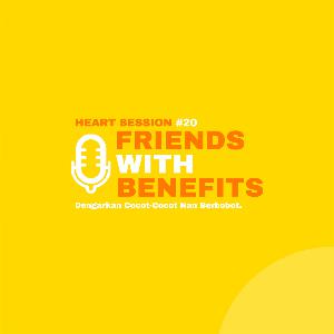 HEART SESSION #20 - masih mau FWB?